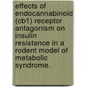 Effects of Endocannabinoid (Cb1) Receptor Antagonism on Insulin Resistance in a Rodent Model of Metabolic Syndrome. door Katherine Ann Lindborg