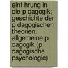 Einf Hrung in Die P Dagogik; Geschichte Der P Dagogischen Theorien. Allgemeine P Dagogik (P Dagogische Psychologie) by Julius Baumann