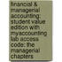 Financial & Managerial Accounting: Student Value Edition with Myaccounting Lab Access Code: The Managerial Chapters