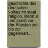 Geschichte Des Deutschen Volkes Im Staat, Religion, Literatur Und Kunst Von Der Ältesten Zeit Bis Zur Gegenwart... door Georg Hoyns