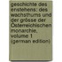 Geschichte Des Enstehens: Des Wachsthums Und Der Grösse Der Österreichischen Monarchie, Volume 1 (German Edition)