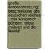 Große Erdbeschreibung: Beschreibung Des Deutschen Reiches : Das Königreich Böheim, Nebst Mähren Und Der Lausitz