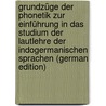 Grundzüge der Phonetik zur Einführung in das Studium der Lautlehre der indogermanischen Sprachen (German Edition) door Georg Eduard Sievers