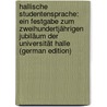 Hallische Studentensprache: Ein Festgabe Zum Zweihundertjährigen Jubiläum Der Universität Halle (German Edition) door Meier John