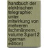 Handbuch Der Elektrischen Telegraphie: Unter Mitwirkung Von Mehreren Fachmännern, Volume 3,part 2 (German Edition)