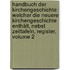 Handbuch Der Kirchengeschichte: Welcher Die Neuere Kirchengeschichte Enthält, Nebst Zeittafeln, Register, Volume 2