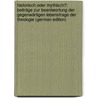 Historisch Oder Mythisch?: Beiträge Zur Beantwortung Der Gegenwärtigen Lebensfrage Der Theologie (German Edition) door Ullmann Carl