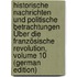 Historische Nachrichten Und Politische Betrachtungen Über Die Französische Revolution, Volume 10 (German Edition)
