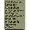 John Locke im Lichte der Kantischen Philosophie ein Beitrag zur Geschichte der neueren Philosophie (German Edition) door Borschke Andreas