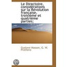 Le Directoire, Considï¿½Rations Sur La Rï¿½Volution Franï¿½Aise, Troisiï¿½Me Et Quatriï¿½Me Parties; by Gustave Masson
