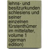 Lehns- Und Besitzurkunden Schlesiens Und Seiner Einzelnen Fürstenthümer Im Mittelalter, Volume 1 (German Edition) by Markgraf Hermann