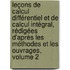 Leçons De Calcul Différentiel Et De Calcul Intégral, Rédigées D'après Les Méthodes Et Les Ouvrages, Volume 2