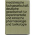 Medizinische Fachgesellschaft: Deutsche Gesellschaft Fur Experimentelle Und Klinische Pharmakologie Und Toxikologie