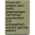 Moral und Religion nach ihrem gegenseitigen Verhältniss geschichtlich und philosophisch erörtert (German Edition)