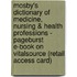 Mosby's Dictionary of Medicine, Nursing & Health Professions - Pageburst E-Book on Vitalsource (Retail Access Card)