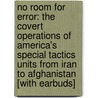 No Room for Error: The Covert Operations of America's Special Tactics Units from Iran to Afghanistan [With Earbuds] door John T. Carney