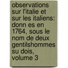 Observations Sur L'Italie Et Sur Les Italiens: Donn Es En 1764, Sous Le Nom De Deux Gentilshommes Su Dois, Volume 3 door Torquato Tasso