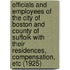 Officials and Employees of the City of Boston and County of Suffolk with Their Residences, Compensation, Etc (1925)