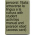 Percorsi: L'Italia Attraverso La Lingua E La Cultura with Student Activities Manual and Pearson Etext (Access Card)