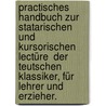 Practisches Handbuch zur statarischen und kursorischen Lectüre  der teutschen Klassiker, für Lehrer und Erzieher. door Karl Heinrich Ludwig Politz