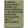 Prudentia Gubernatoria: Studien Zur Herrschaftslehre in Der Deutschen Politischen Wissenschaft Des 17. Jahrhunderts door Wolfgang Weber