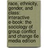 Race, Ethnicity, Gender, and Class: Interactive E-Book: The Sociology of Group Conflict and Change 6e Media Edition