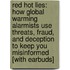 Red Hot Lies: How Global Warming Alarmists Use Threats, Fraud, and Deception to Keep You Misinformed [With Earbuds]