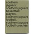 Southern Jaguars: Southern Jaguars Basketball Players, Southern Jaguars Football, Southern Jaguars Football Coaches