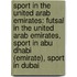 Sport in the United Arab Emirates: Futsal in the United Arab Emirates, Sport in Abu Dhabi (Emirate), Sport in Dubai