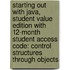 Starting Out with Java, Student Value Edition with 12-Month Student Access Code: Control Structures Through Objects