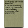 Studyguide For Clinical Work With Substance-abusing Clients By Shulamith Lala Ashenberg Straussner, Isbn 1593850670 door Cram101 Textbook Reviews