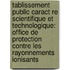 Tablissement Public Caract Re Scientifique Et Technologique: Office de Protection Contre Les Rayonnements Ionisants