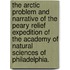 The Arctic Problem and Narrative of the Peary Relief Expedition of the Academy of Natural Sciences of Philadelphia.
