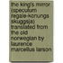 The King's Mirror (Speculum Regale-Konungs Skuggsja) Translated From the Old Norwegian by Laurence Marcellus Larson