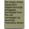 The King's Mirror (Speculum Regale-Konungs Skuggsja) Translated From the Old Norwegian by Laurence Marcellus Larson door Konungs Skuggsja