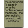 The Meretriciad. [A satire in verse by Captain Edward Thompson.] The sixth edition: revised ... with ... additions. door Onbekend