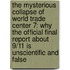 The Mysterious Collapse Of World Trade Center 7: Why The Official Final Report About 9/11 Is Unscientific And False