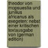 Theodor von Mopsuestia und Junilius Africanus als Exegeten: nebst einer kritischen Textausgabe von (German Edition)