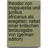 Theodor von Mopsuestia und Junilius Africanus als Exegeten: nebst einer kritischen Textausgabe von (German Edition) door Kihn Heinrich