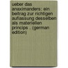 Ueber Das  Anaximanders: Ein Beitrag Zur Richtigen Aufiassung Desselben Als Materiellen Princips . (German Edition) door Lütze Friedrich