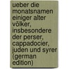 Ueber Die Monatsnamen Einiger Alter Völker, Insbesondere Der Perser, Cappadocier, Juden Und Syrer (German Edition) door Benfey Theodor