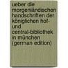 Ueber Die Morgenländischen Handschriften Der Königlichen Hof- Und Central-bibliothek In München (German Edition) door Othmar 1770-1840 Frank