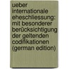 Ueber Internationale Eheschliessung: Mit Besonderer Berücksichtigung Der Geltenden Codifikationen (German Edition) door Donle Ludwig