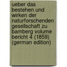 Ueber das Bestehen und Wirken der Naturforschenden Gesellschaft zu Bamberg Volume bericht 4 (1859) (German Edition) door Gesellschaft Bamberg Naturforschende