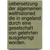 Uebersetzung der algemeinen Welthistoried die in Engeland durch eine Geselschaft von Gelehrten ausgefertigt worden. door Siegmund Jakob Baumgarten