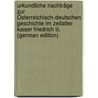 Urkundliche Nachträge Zur Österreichisch-Deutschen Geschichte Im Zeitalter Kaiser Friedrich Iii. (German Edition) by Bachmannn Adolf