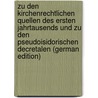 Zu Den Kirchenrechtlichen Quellen Des Ersten Jahrtausends Und Zu Den Pseudoisidorischen Decretalen (German Edition) door Conrad E.F. Rosshirt Johann