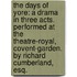 the Days of Yore: a Drama in Three Acts. Performed at the Theatre-Royal, Covent-Garden. by Richard Cumberland, Esq.