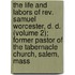 the Life and Labors of Rev. Samuel Worcester, D. D. (Volume 2); Former Pastor of the Tabernacle Church, Salem, Mass