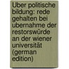 Über Politische Bildung: Rede Gehalten Bei Ubernahme Der Restorswürde an Der Wiener Universität (German Edition) door Exner Adolf